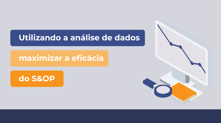 Utilizando a análise de dados para maximizar a eficácia do S&OP