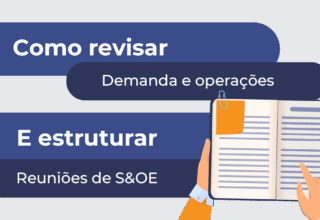 como revisar demanda e operações e estruturar reuniões no S&OE
