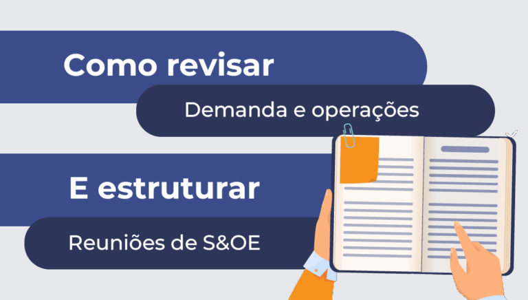 como revisar demanda e operações e estruturar reuniões no S&OE