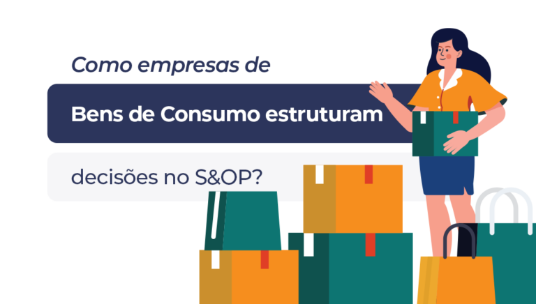 S&OP em Bens de Consumo com foco em decisões e planejamento integrado